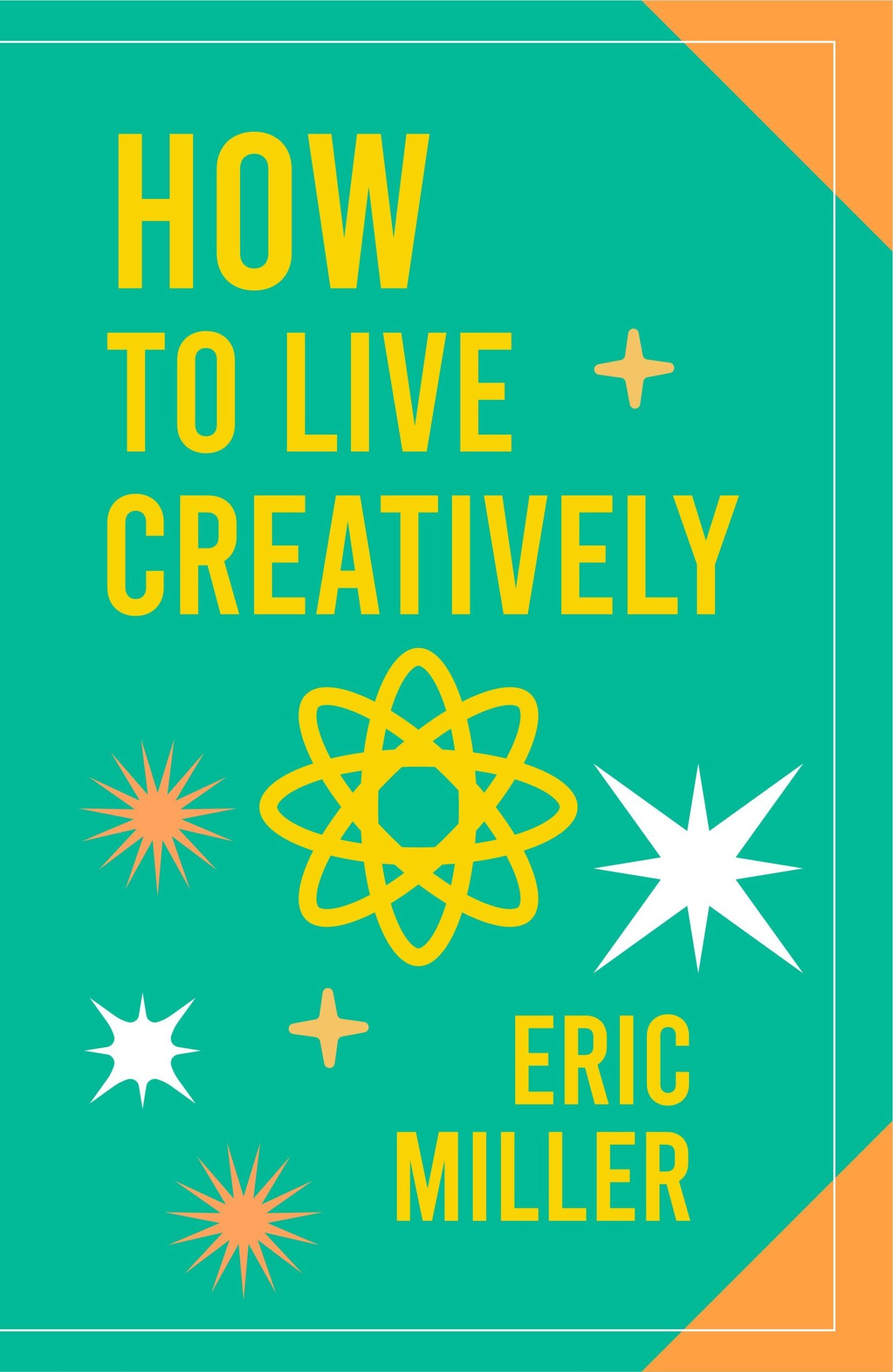 How to Live Creatively by Eric Miller book cover